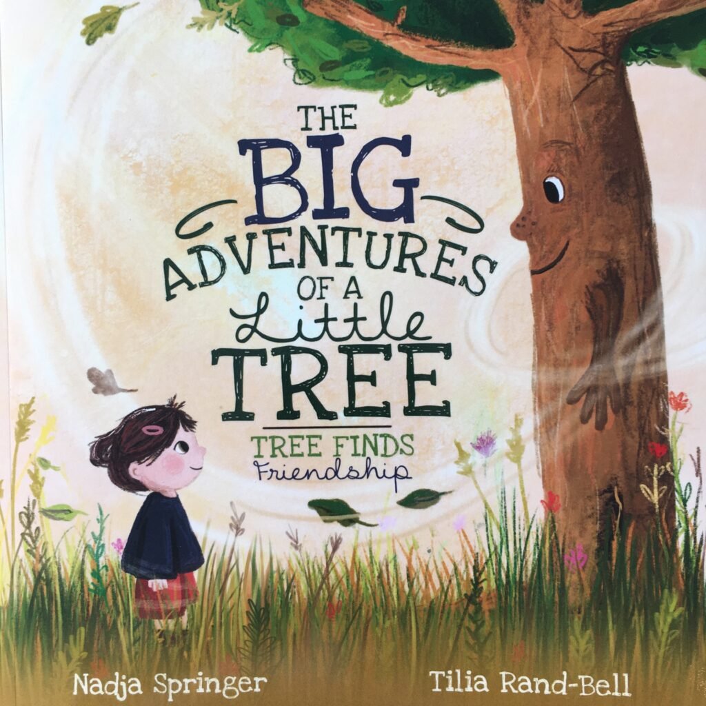 The Big Adventures Of A Little Tree: Tree Finds Friendship Book